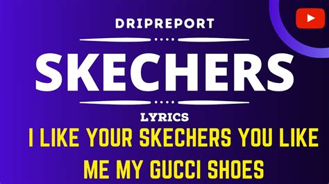 i like your sketchers u like my gucci shoes|Skechers lyrics dripreport.